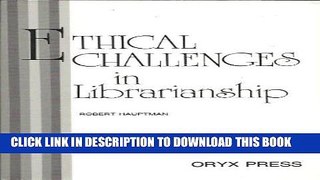 [PDF] Ethical Challenges in Librarianship Full Collection