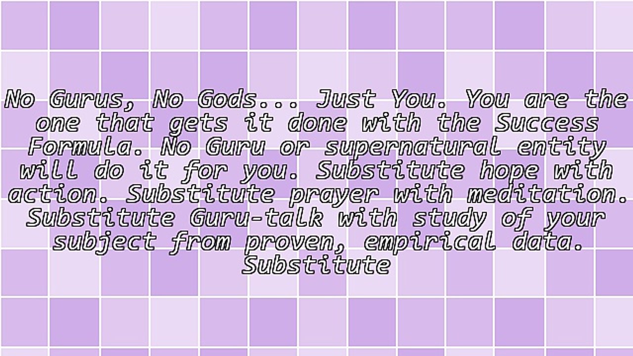 The Secret of Success: No Gurus or Gods, Just You