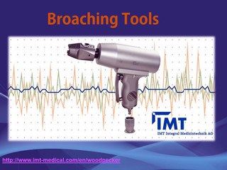 Broaching Tools by integrated medical technologies