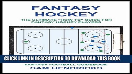 [PDF] Fantasy Hockey: The Ultimate "How-To" Guide For Fantasy Hockey Players Popular Online