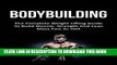 [PDF] Bodybuilding: The Complete Weight Lifting Guide To Build Muscle, Strength And Lean Mass Fast