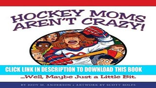 [PDF] Hockey Moms Aren t Crazy! ...Well, Maybe Just a Little Bit Full Colection