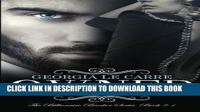 [PDF] Owned (The Billionaire Banker Series) (Volume 1) Popular Colection