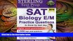 there is  Sterling SAT Biology E/M Practice Questions: High Yield SAT Biology E/M Questions