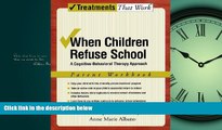 For you When Children Refuse School: A Cognitive-Behavioral Therapy Approach Parent Workbook