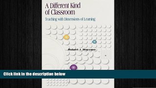FREE DOWNLOAD  A Different Kind of Classroom: Teaching With Dimensions of Learning  FREE BOOOK