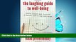 Enjoyed Read The Laughing Guide to Well-Being: Using Humor and Science to Become Happier and