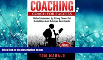 Popular Book COACHING: Coaching For Success, How To Unlock Answers Using Powerful Questions A