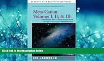 For you Meta-Cation Volumes I, II,   III: Education about Education with Neuro-Linguistic