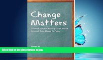 eBook Download Change Matters: Critical Essays on Moving Social Justice Research from Theory to