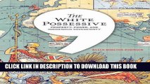 [Read PDF] The White Possessive: Property, Power, and Indigenous Sovereignty (Indigenous Americas)