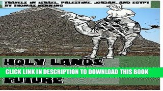 [PDF] Holy Lands in a Distant Future: Travels in Israel, Palestine, Jordan, and Egypt Full Online