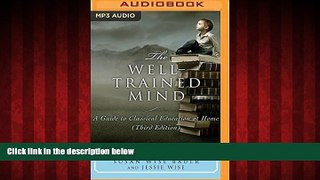 eBook Download The Well-Trained Mind: A Guide to Classical Education at Home (Third Edition)