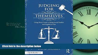 eBook Download Judging for Themselves: Using Mock Trials to Bring Social Studies and English to