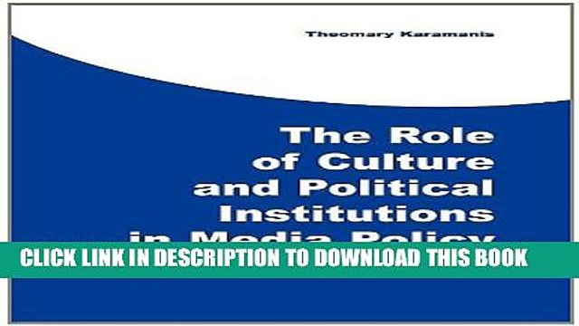 [PDF] The Role of Culture and Political Institutions in Media Policy: The Case of TV Privatization