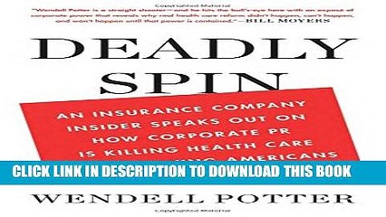 [PDF] Deadly Spin: An Insurance Company Insider Speaks Out on How Corporate PR Is Killing Health