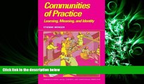 there is  Communities of Practice: Learning, Meaning, and Identity (Learning in Doing: Social,