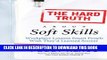 [Read PDF] The Hard Truth About Soft Skills: Workplace Lessons Smart People Wish They d Learned