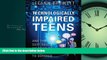 Choose Book Technologically Impaired Teens: And the Soft Skills We Need to Teach Them to Succeed