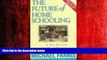 Enjoyed Read The Future of Home Schooling: A New Direction for Value-based Home Education