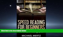 Choose Book SPEED READING FOR BEGINNERS: Proven Strategies to Drastically Increase your Reading