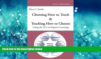 For you Choosing How to Teach and Teaching How to Choose: Using the 3Cs to Improve Learning