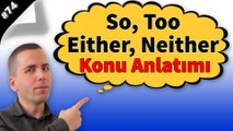 Soo, Too, Either, Neither Konu Anlatımı #74