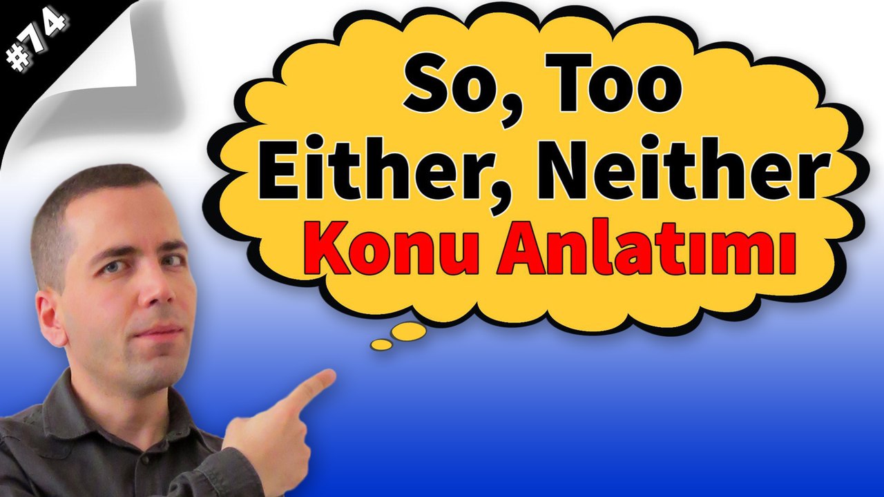 Soo, Too, Either, Neither Konu Anlatımı #74