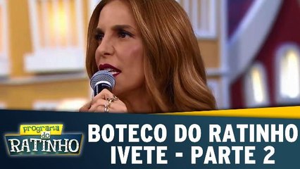 Boteco do Ratinho - Ivete - Parte 2