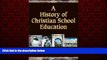 Enjoyed Read A History of Christian School Education, Volume 2
