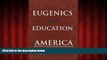 Enjoyed Read Eugenics and Education in America: Institutionalized Racism and the Implications of