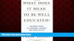 For you What Does it Mean to Be Well Educated? And Other Essays on Standards, Grading, and Other
