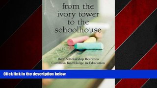 Choose Book From the Ivory Tower to the Schoolhouse: How Scholarship Becomes Common Knowledge in