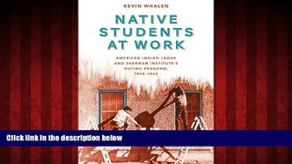 Choose Book Native Students at Work: American Indian Labor and Sherman Institute s Outing Program,