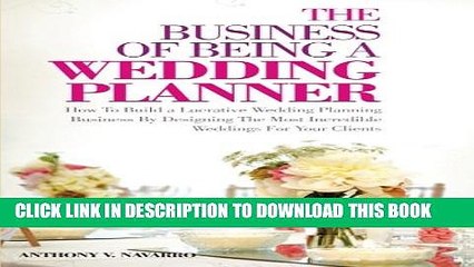 [Read PDF] The Business of Being a Wedding Planner: How to Build a Lucrative Wedding Planning