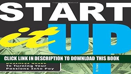 [Read PDF] Start It Up: The Complete Teen Business Guide to Turning Your Passions into Pay Ebook