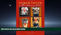 Online eBook Cuban Youth and Revolutionary Values: Educating the New Socialist Citizen