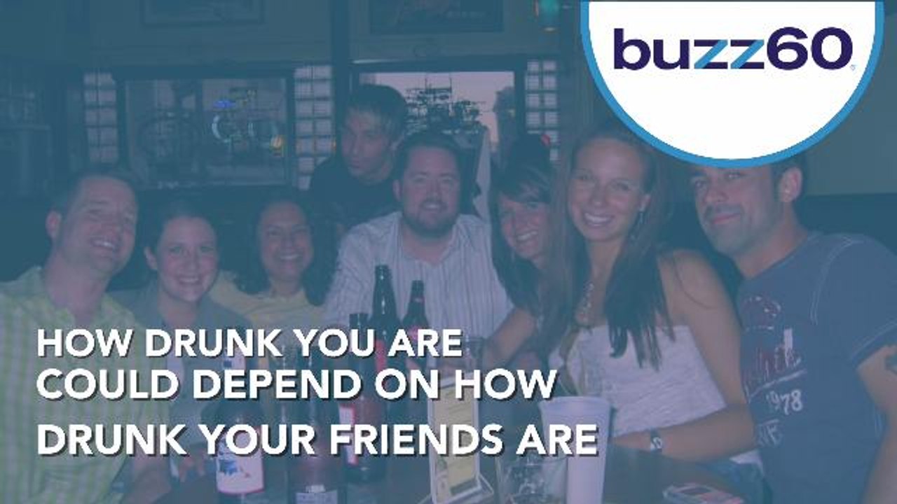 How Drunk You Are Could Depend On How Drunk Your Friends Are