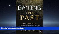 Choose Book Gaming the Past: Using Video Games to Teach Secondary History