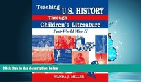 For you Teaching U.S. History Through Children s Literature: Post-World War II