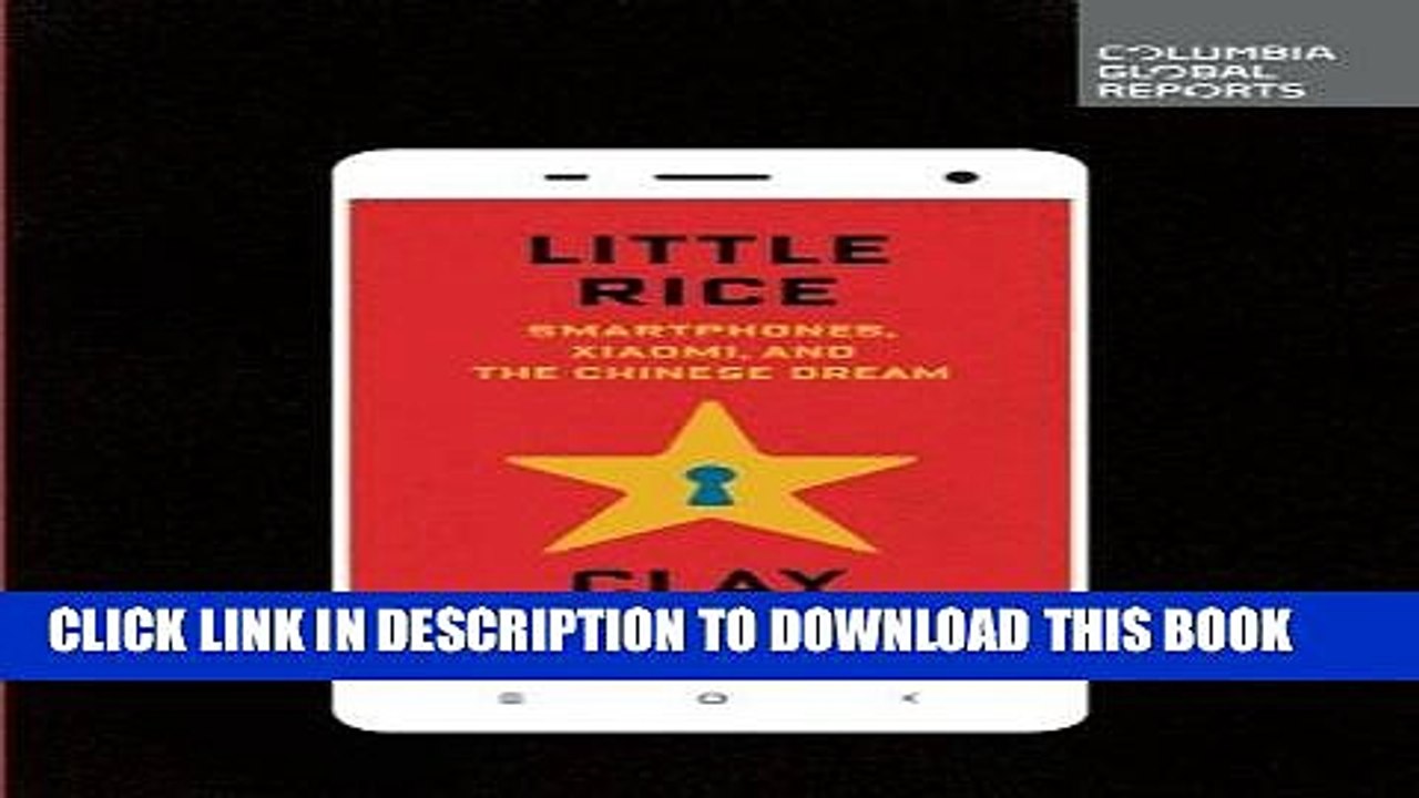 [PDF] Little Rice: Smartphones, Xiaomi, and the Chinese Dream Full Colection