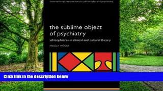 Big Deals  The Sublime Object of Psychiatry: Schizophrenia in Clinical and Cultural Theory