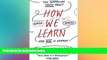 different   How We Learn: The Surprising Truth About When, Where, and Why It Happens