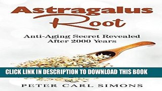 [PDF] Astragalus Root: Anti-Aging Secret Revealed After 2000 Years Popular Online