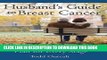 [PDF] Husband s Guide to Breast Cancer: A Complete   Concise Plan for Every Stage Popular Online