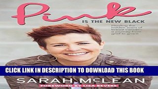 [PDF] Pink Is the New Black: Healing the Hidden Scars of Breast Cancer: A Journey from Grief to