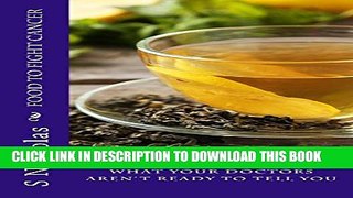 [PDF] Food to Fight Cancer: What Your Doctors Aren t Ready to Tell You (Food as Medicine Book 1)