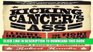 [PDF] Kicking Cancer s Ass: A Light-Hearted Guide to the Fight of Your Life Popular Collection