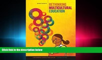 complete  Rethinking Multicultural Education: Teaching for Racial and Cultural Justice