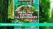 Big Deals  Healthy Eating For Beginners: Quick   Easy Gluten Free Low Cholesterol Whole Foods